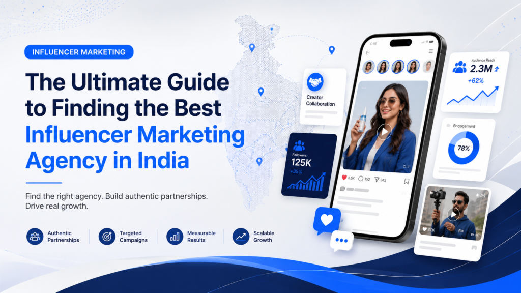 The Ultimate Guide to Finding the Best Influencer Marketing Agency in India